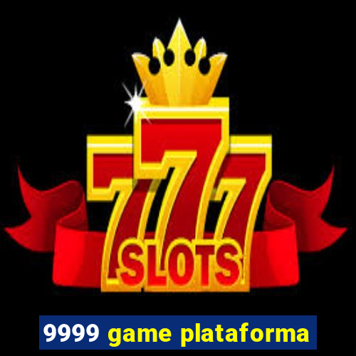 9999 game plataforma